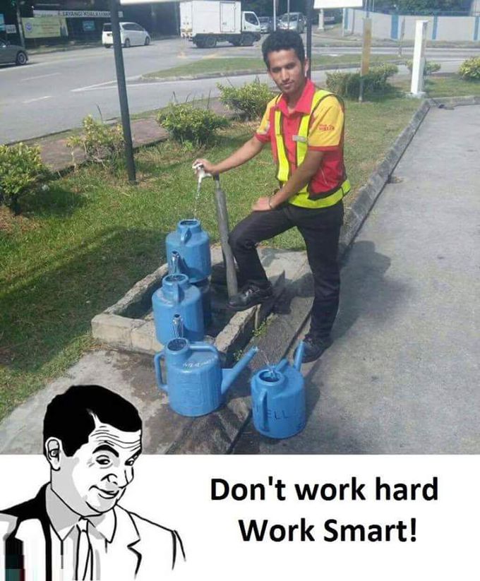 Dont work hard. Work smart!!! 😅😅😅