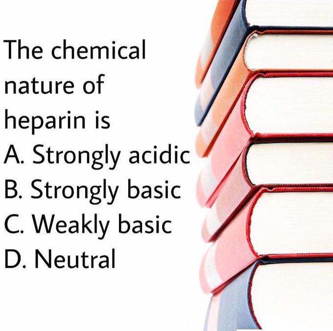 THE ANSWER DIRECTLY CORRELATES WITH THE NATURE OF THE ANTIDOTE AVAILABLE FOR HEPARIN..😉