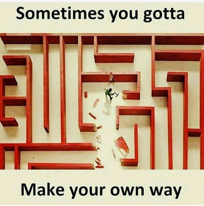 SOMETIMES MAKE YOUR OWN WAY