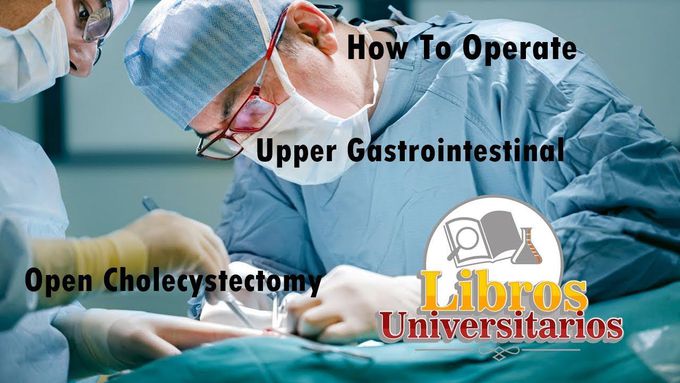 How To Operate - Open Cholecystectomy