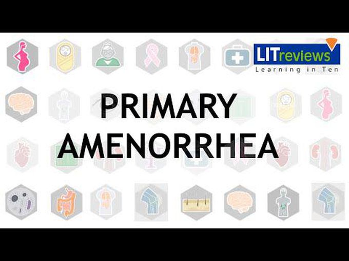 Amenorrhea- Primary