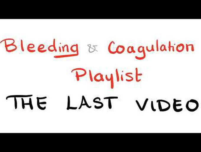 Bleeding & Coagulation Last Video + Announcements