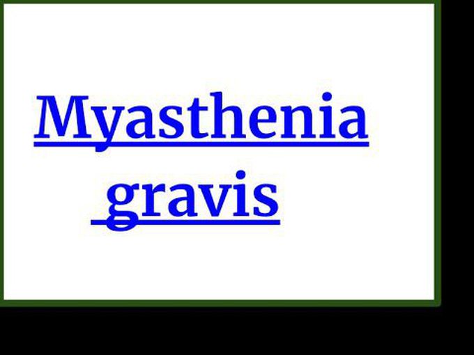 Detailed explanation on Myasthenia Gravis.