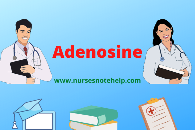 Adenosine: Action,Uses, Administration and side effects by Nursesnote