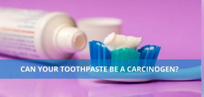 Can your toothpaste be a carcinogen?