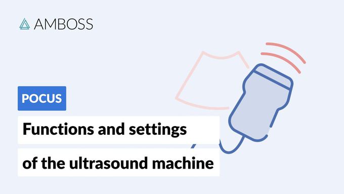 Point of Care Ultrasound - Functions and Settings of the Ultrasound Machine - AMBOSS Video