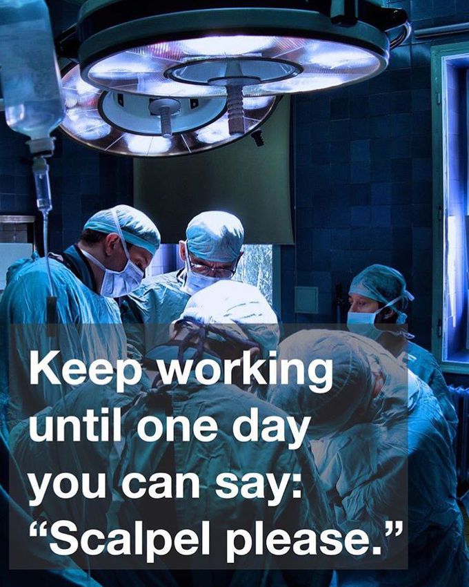 We all want to be a surgeon so we should work hard. Motivation is the key. #GodFirst