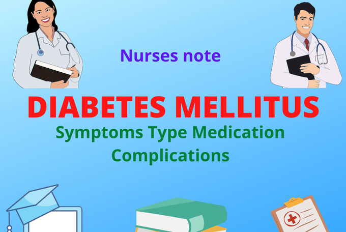 Diabetes Mellitus: Symptoms, Types, Investigations, Managements, Medications, Complications, Nursing Diagnosis and Management PDF