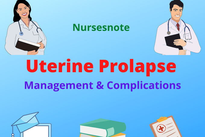 Uterine prolapse: Management, Complications, Nursing management&Intervention