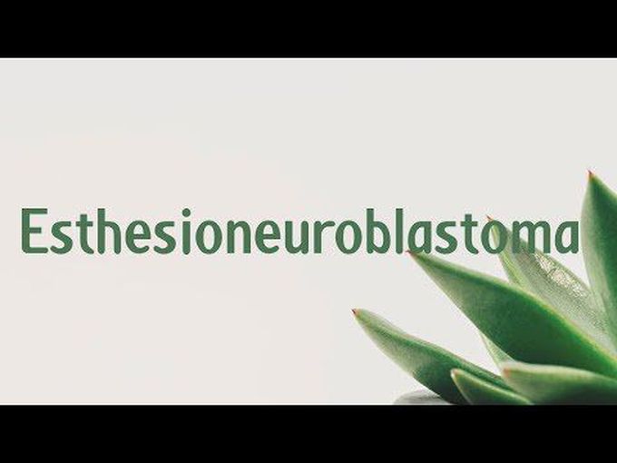 Esthesioblastoma - Symptoms, diagnosis and treatment