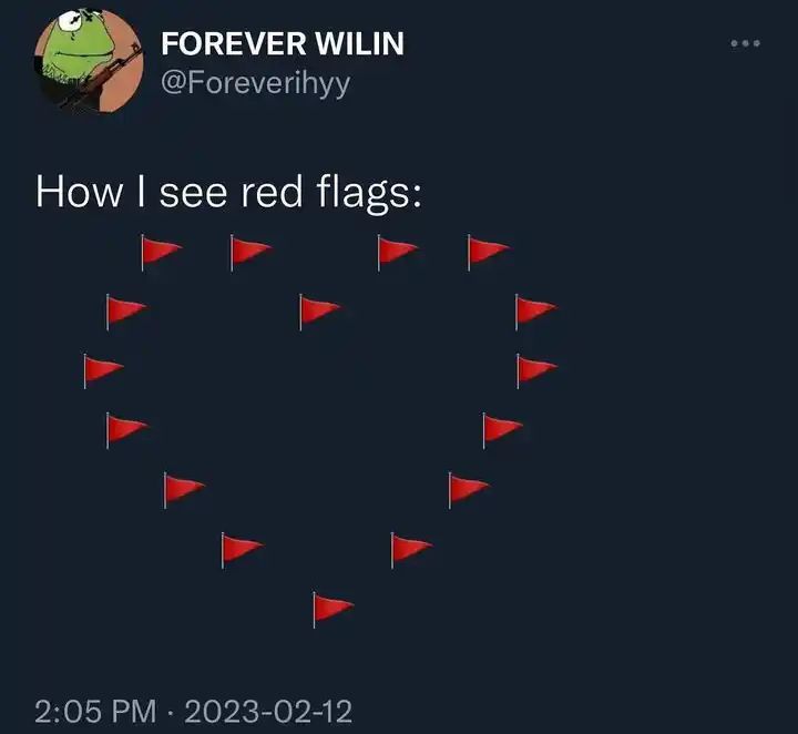 Fr thats how I view redflags Coz what if we are both red - MEDizzy