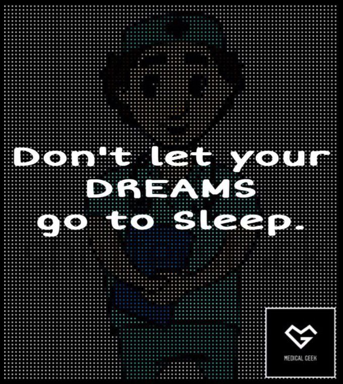 Sleep is mandatory for you but NOT for your DREAMS. It’s time to hustle. You can’t just sit and watch. You have to work hard, more hard until you reach your goal. 
Come on kid it’s your dream. You can’t just let it go. Imagine the day when you’ll be wearing white coat with stethoscope around your neck. 
If you feel like giving up on your dream, just remember yourself, your future self for once. Imagine your graduation day. Imagine expression of your parents and specially those people who wanted you to fail. 
You have your entire life to sleep. This is the time to show. Keep on putting your hours to study. Stay motivated. You can do.👍🏻
This is your dream.👨🏻‍⚕️ You have to make it come true. 
STAY HAPPY! STAY BLESSED! KEEP WORKING! ♥️