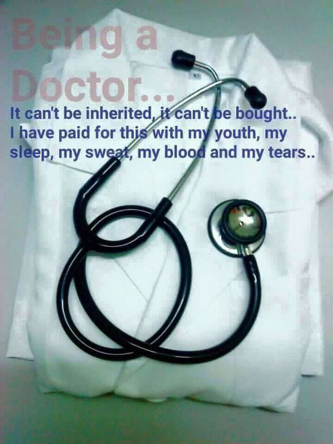 Proud to be a doctor! Make your sacrifice worth for it!