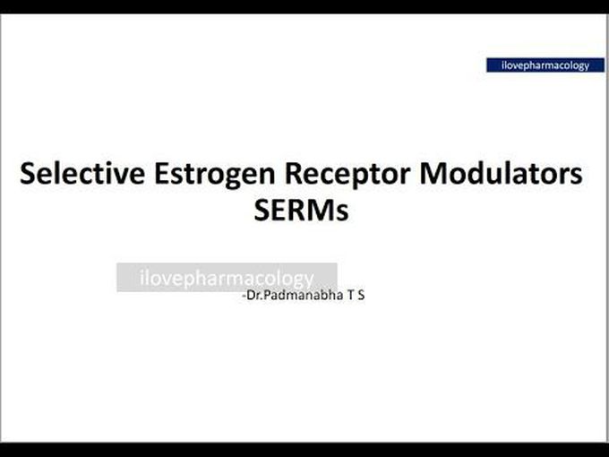 Pharmacology of SERM's - Selective Estrogen Receptor Modulators