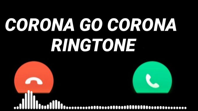 #CORONA GO CORANA GO RINGTON