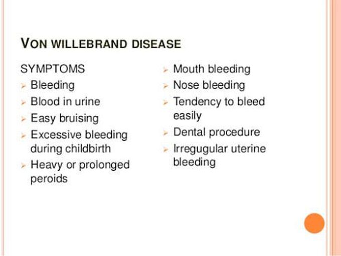 Symptoms of Von Willebrand disease.