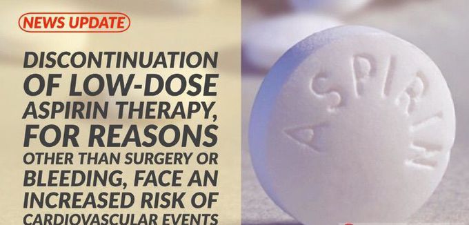 Discontinuation of low dose Aspirin therapy