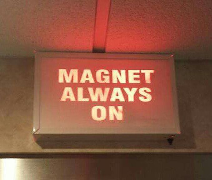 Safety first! This magnet is always ON!