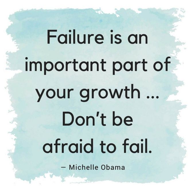 “Don’t be afraid to fail.”