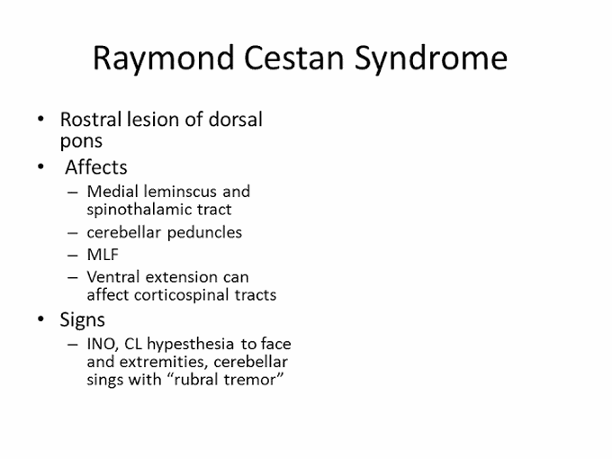 These are the signs and affects of Raymond Cestan syndrome