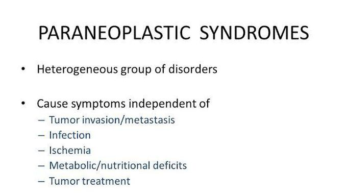 These are the causes of symptoms of Paraneoplastic syndrome