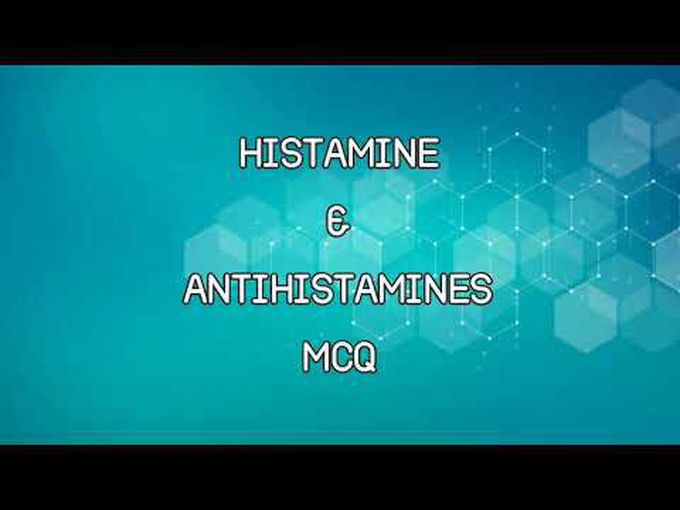 MCQs for histamines and antihistamines