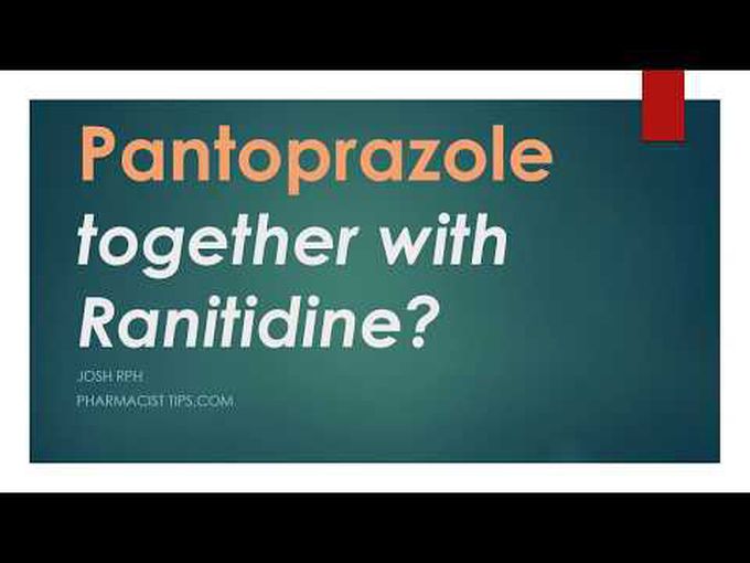 Pantoprazole taken with Ranitidine